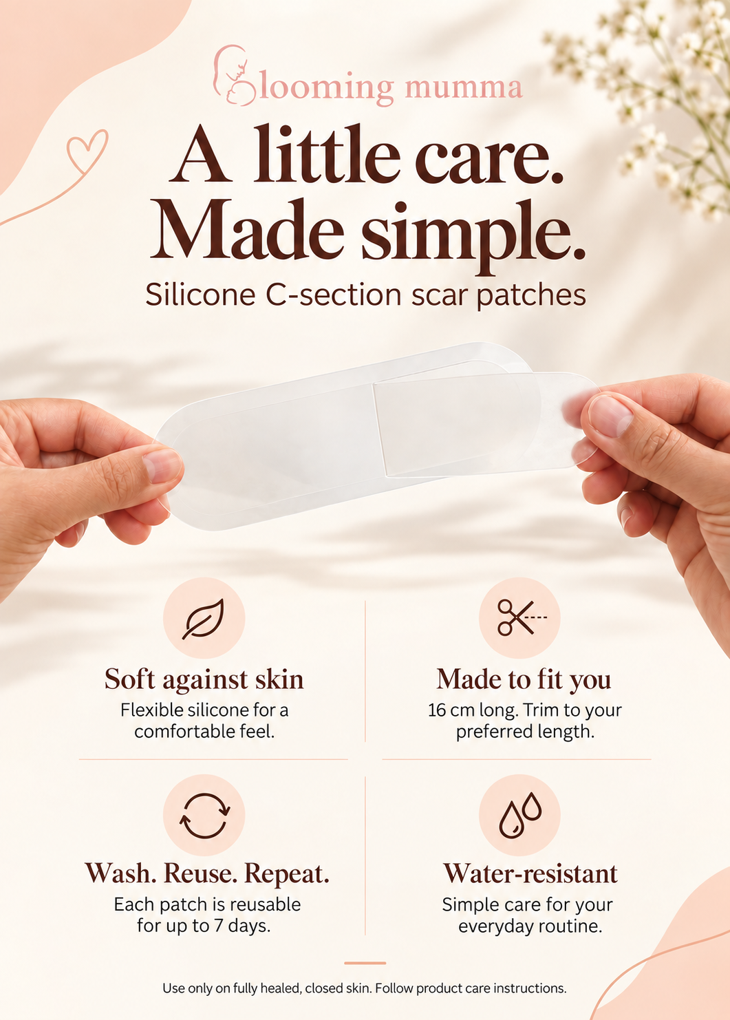 Blooming Mumma silicone scar patches: soft and flexible, cut to fit, reusable and water-resistant.